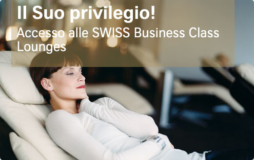 Il Suo privilegio! Accesso alle SWISS Business Class Lounges